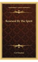 Renewed by the Spirit