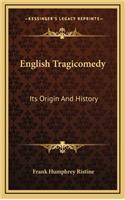 English Tragicomedy: Its Origin And History