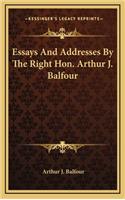 Essays and Addresses by the Right Hon. Arthur J. Balfour