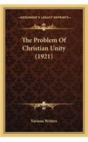 The Problem Of Christian Unity (1921)