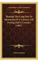 Through the Long Day or Memorials of a Literary Life During Through the Long Day or Memorials of a Literary Life During Half a Century (1887) Half a Century (1887)