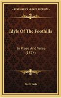 Idyls of the Foothills: In Prose and Verse (1874)