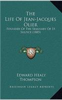 The Life Of Jean-Jacques Olier: Founder Of The Seminary Of St. Sulpice (1885)(English)