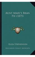 Aunt Mary's Bran Pie (1875)