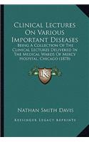 Clinical Lectures on Various Important Diseases