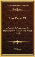 Alice Paulet V1: A Sequel to Sydenham or Memoirs of a Man of the World (1833)