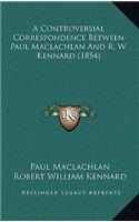A Controversial Correspondence Between Paul MacLachlan and R. W. Kennard (1854)