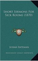 Short Sermons for Sick Rooms (1870)
