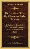 The Decisions Of The Right Honorable Evelyn Denison