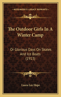 Outdoor Girls In A Winter Camp: Or Glorious Days On Skates And Ice Boats (1913)