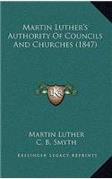 Martin Luther's Authority of Councils and Churches (1847)
