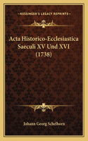 Acta Historico-Ecclesiastica Saeculi XV Und XVI (1738)