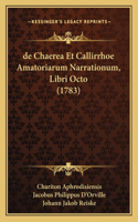de Chaerea Et Callirrhoe Amatoriarum Narrationum, Libri Octo (1783): (Latin)