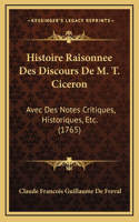 Histoire Raisonnee Des Discours De M. T. Ciceron