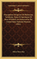 Descriptions Of Species Of Pleistocene Vertebrata, Types Or Specimens Of Most Of Which Are Preserved In The United States National Museum (1921): (English)