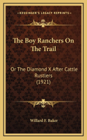 The Boy Ranchers On The Trail: Or The Diamond X After Cattle Rustlers (1921)