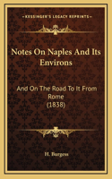 Notes On Naples And Its Environs: And On The Road To It From Rome (1838)(English)