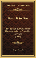 Beowulf-Studien: Ein Beitrag Zur Geschichte Altergermanischer Sage Und Dichtung (1888)