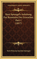 Kurt Sprengel's Anleitung Zur Kenntniss Der Gewachse, Part 1 (1817)