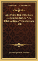 Apocryphi Hypomnemata Domini Nostri Seu Acta Pilati Antiqua Versio Syriaca (1908)