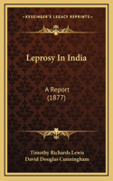 Leprosy In India: A Report (1877)