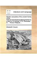 Modern anecdote of the ancient family of the Kinkvervankotsdarsprakengotchderns: a tale for Christmas 1779. Dedicated to ... Horace Walpole, ...