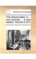 The Fortune-Teller. in Two Volumes. ... a New Edition. Volume 2 of 2: (English)