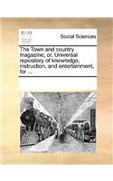 The Town and Country Magazine; Or, Universal Repository of Knowledge, Instruction, and Entertainment, for ...