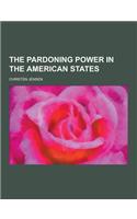 The Pardoning Power in the American States