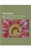 The Potato; A Compilation of Information from Every Available Source: (English)