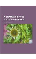 A Grammar of the Turkish Language