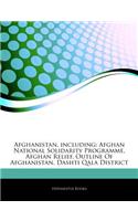 Articles on Afghanistan, Including: Afghan National Solidarity Programme, Afghan Relief, Outline of Afghanistan, Dashti Qala District