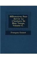 M Emoires Pour Servir La L'Histoire de Mon Temps, Volume 6...: (French)