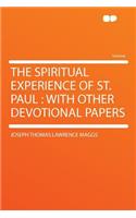 The Spiritual Experience of St. Paul: With Other Devotional Papers: With Other Devotional Papers