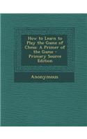 How to Learn to Play the Game of Chess