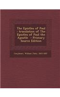 The Epistles of Paul: Translation of the Epistles of Paul the Apostle - Primary Source Edition