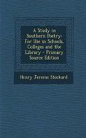 A Study in Southern Poetry: For Use in Schools, Colleges and the Library - Primary Source Edition: For Use in Schools, Colleges and the Library - Primary Source Edition