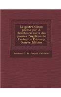 La gastronomie; poeme par J. Berchoux; suivi des poesies fugitives de l'auteur