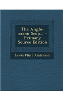 The Anglo-Saxon Scop... - Primary Source Edition