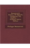 Buonarroti's History of Babeuf's Conspiracy for Equality ...... - Primary Source Edition