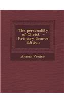 The Personality of Christ - Primary Source Edition: (English)