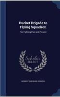 Bucket Brigade to Flying Squadron