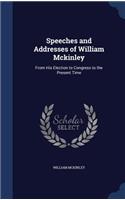 Speeches and Addresses of William McKinley