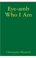Eye-amb Who I Am