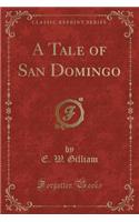 A Tale of San Domingo (Classic Reprint)