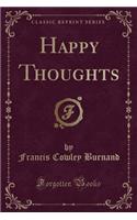 Happy Thoughts (Classic Reprint)