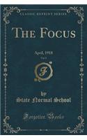 The Focus, Vol. 8: April, 1918 (Classic Reprint): April, 1918 (Classic Reprint)