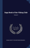 Saga Book of the Viking Club; Volume 9