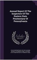 Annual Report of the Inspectors of the Eastern State Penitentiary of Pennsylvania