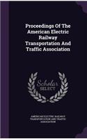 Proceedings of the American Electric Railway Transportation and Traffic Association